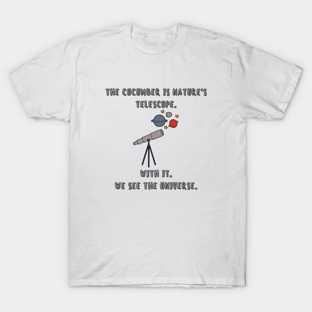 The cucumber is natures telescope T-Shirt by amithachapa